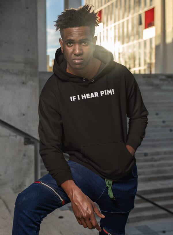 Batch If I Hear Pim Hoodie