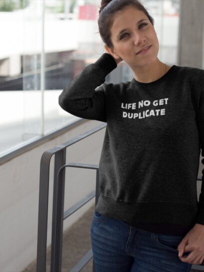 Batch Life No Get Duplicate Sweatshirt