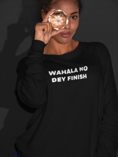 Batch Wahala No Dey Finish Sweatshirt